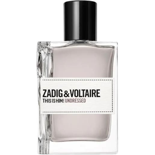 Zadig & voltaire this is him!Undressed 50 ml