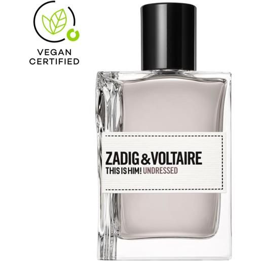 Zadig & Voltaire this is him!Undressed 50 ml