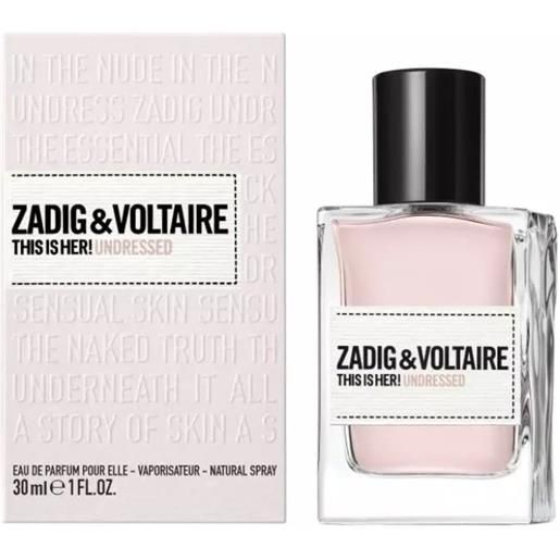 Zadig & Voltaire this is her!Undressed - eau de parfum donna 30 ml vapo