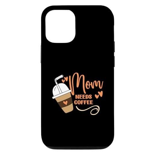 Coffee Mom Day Daily Perfect Motherhood  custodia per i. Phone 14 pro mom needs coffee - energize your day