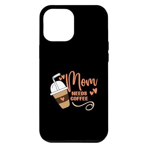 Coffee Mom Day Daily Perfect Motherhood  custodia per i. Phone 14 pro max mom needs coffee - energize your day