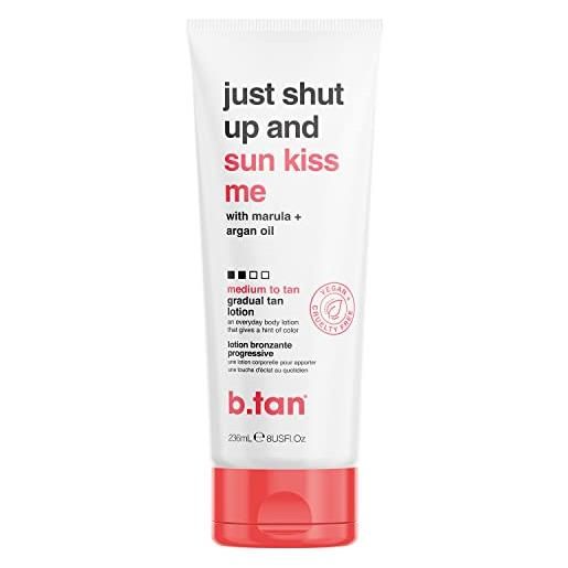 B. Tan lozione autoabbronzante idratante giornaliera ultra idratante | just shut up and sunkiss me everyday glow lotion - infuso con olio di marula + argan, 8 fl oz