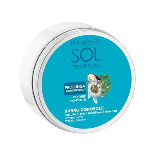 Bottega Verde - sol tropical, burro doposole corpo, 200 ml, nutre e intensifica l'abbronzatura, con olio di noce brasiliana, maracuja e burro di karitè, formula nutriente e setificante
