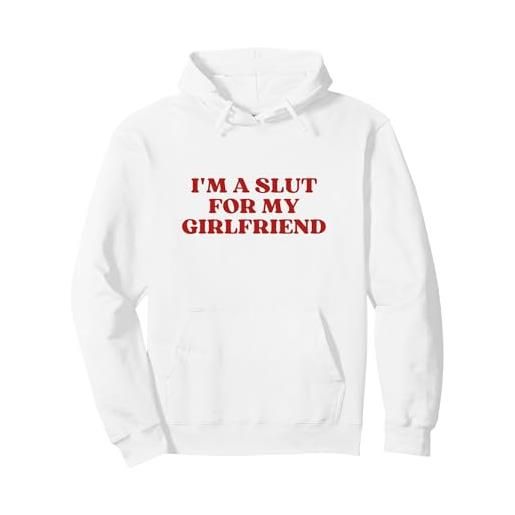 I'M A SLUT FOR MY GIRLFRIEND original i'm a slut for my girlfriend y2k aesthetic trendy felpa con cappuccio, unisex per adulti, bianco, m